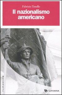 Il nazionalismo americano - Fabrizio Tonello - Libro Liviana 2007, Serendipity | Libraccio.it