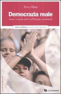 Democrazia reale. Stato e società civile nell'Europa occidentale - Percy Allum - Libro Liviana 2006, Serendipity | Libraccio.it