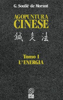 Agopuntura cinese. Vol. 1: L'energia - George Soulié de Morant - Libro Nuova IPSA 1988 | Libraccio.it