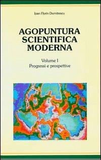 Agopuntura scientifica moderna. Con dischetto. Vol. 1: Progressi e prospettive. - Ioan F. Dumitrescu - Libro Nuova IPSA 1992, Acupunctura | Libraccio.it