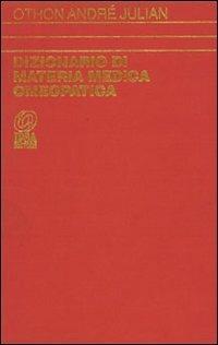 Dizionario di materia medica omeopatica. Vol. 1 - André Julian Othon - Libro Nuova IPSA 1992, Homoeopathica | Libraccio.it