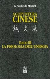 Agopuntura cinese. Vol. 3: La fisiologia dell'Energia