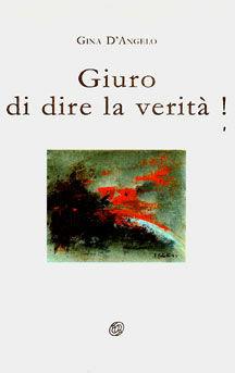 Giuro di dire la verità - Gina D'Angelo Matassa - Libro Nuova IPSA 2001, Colapesce | Libraccio.it