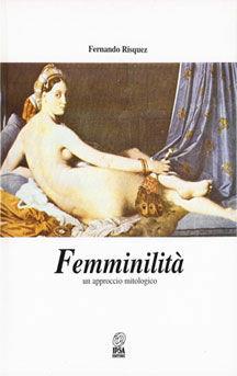 Femminilità. Un approccio mitologico - Fernando Risquez - Libro Nuova IPSA 1994 | Libraccio.it
