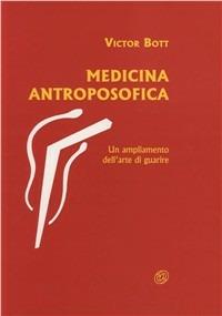Medicina antroposofica. Un ampliamento dell'arte di guarire - Victor Bott - Libro Nuova IPSA 1999, Homoeopathica | Libraccio.it