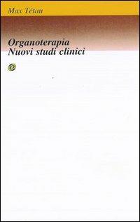 Organoterapia, nuovi studi clinici - Max Tétau - Libro Nuova IPSA 2001, Clinica homoeopathica | Libraccio.it
