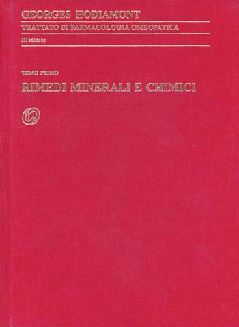 Trattato di farmacologia omeopatica. Vol. 1: Rimedi minerali e chimici. - Georges Hodiamont - Libro Nuova IPSA 2004, Homoeopathica | Libraccio.it