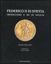 Federico II. Imperatore e re di Sicilia - Claudio Alessandri - Libro Nuova IPSA 2005, Augustali | Libraccio.it