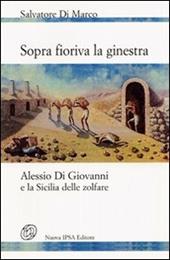 Sopra fioriva la ginestra. Alessio Di Giovanni e la Sicilia delle zolfare