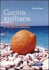 Cucina siciliana. Sapori, odori e fantasia di una grande tradizione