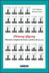 Zhineng Qigong. Manuale completo di teoria e pratica di Qigong - Vito Marino, Ramon Testa - Libro Nuova IPSA 2007, Acupunctura | Libraccio.it