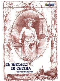 Il medico in cucina - Oscar Giacchi - Libro Nuova IPSA 2008 | Libraccio.it