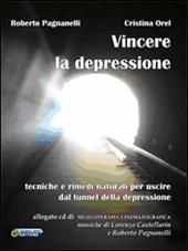 Vincere la depressione. Tecniche e rimedi naturali per uscire dal tunnel della depressione. Con CD Audio