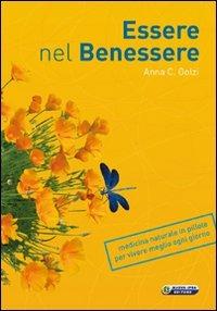 Essere nel benessere. Medicina naturale in pillole per vivere meglio ogni giorno - Anna Carla Golzi - Libro Nuova IPSA 2010, Quaderni del Vivere meglio | Libraccio.it