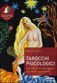 Tarocchi psicologici. Tarocchi e gli archetipi maggiori negli antichi mazzi di carte. Con 78 carte - Maurizio Cusani - Libro Nuova IPSA 2011, Quaderni del Vivere meglio | Libraccio.it