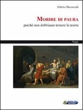 Morire di paura. Perché non dobbiamo temere la morte