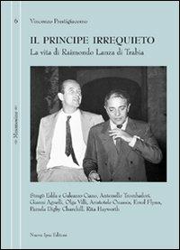 Il principe irrequieto. La vita di Raimondo Lanza di Trabia - Vincenzo Prestigiacomo - Libro Nuova IPSA 2011, Mnemosine | Libraccio.it