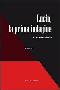 Lucin, la prima indagine - P. G. Castoriadis - Libro Nuova IPSA 2012, Mistery | Libraccio.it