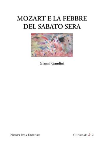 Mozart e la febbre del sabato sera - Gianni Gandini - Libro Nuova IPSA 2012, Chordae | Libraccio.it