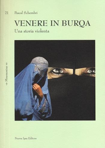 Venere in burqa. Una storia violenta - Pascal Schembri - Libro Nuova IPSA 2013, Mnemosine | Libraccio.it
