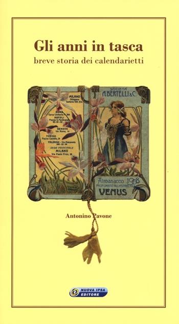 Gli anni in tasca. Breve storia dei calendarietti - Antonino Pavone - Libro Nuova IPSA 2012 | Libraccio.it