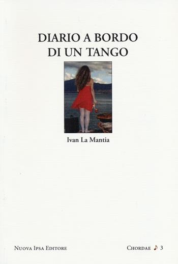 Diario a bordo di un tango - Ivan La Mantia - Libro Nuova IPSA 2013, Chordae | Libraccio.it