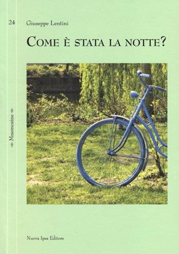 Come è stata la notte? - Giuseppe Lentini - Libro Nuova IPSA 2013, Mnemosine | Libraccio.it