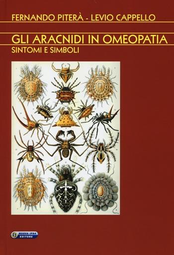 Gli aracnidi in omeopatia. Sintomi e simboli - Levio Cappello, Fernando Piterà - Libro Nuova IPSA 2014, Homoeopathica | Libraccio.it