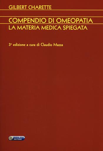 Compendio di omeopatia. La materia medica spiegata - Gilbert Charette - Libro Nuova IPSA 2014, Homoeopathica | Libraccio.it