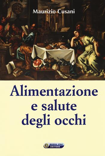 Alimentazione e salute degli occhi - Maurizio Cusani - Libro Nuova IPSA 2014, Quaderni del Vivere meglio | Libraccio.it