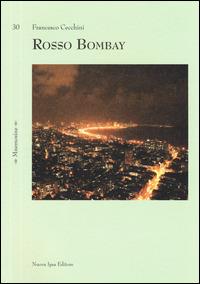 Rosso Bombay - Francesco Cecchini - Libro Nuova IPSA 2015, Mnemosine | Libraccio.it