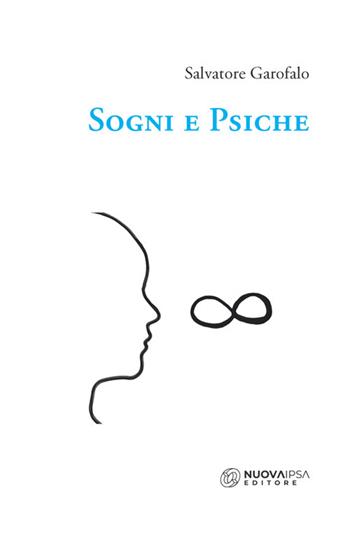 Sogni e psiche - Salvatore Garofalo - Libro Nuova IPSA 2024, Saggi | Libraccio.it