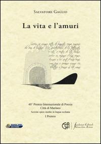 La vita e l'amuri - Salvatore Gaglio - Libro Nuova IPSA 2014, Scrittura mediterranea | Libraccio.it