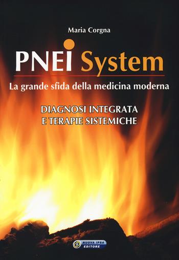 PNEI system. Diagnosi integrata e terapie sistemiche - Maria Corgna - Libro Nuova IPSA 2015 | Libraccio.it