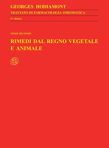 Trattato di farmacologia omeopatica. Vol. 3/2: Rimedi dal regno vegetale e animale - Georges Hodiamont - Libro Nuova IPSA 2015, Homoeopathica | Libraccio.it