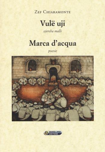 Vulë uji. Vjersha malli. Marca d'acqua. Testo originale fronte - Zef Chiaramonte - Libro Nuova IPSA 2015, Scrittura mediterranea | Libraccio.it