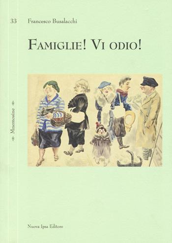Famiglie! Vi odio! - Francesco Busalacchi - Libro Nuova IPSA 2016, Mnemosine | Libraccio.it