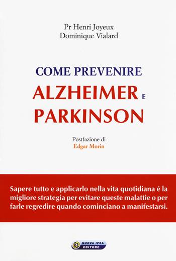 Come prevenire Alzheimer e Parkinson - Henry Joyeux, Dominique Vialard - Libro Nuova IPSA 2017, Quaderni del Vivere meglio | Libraccio.it