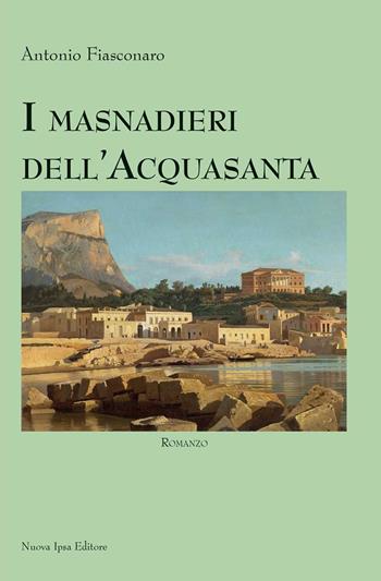 I masnadieri dell'Acquasanta - Antonio Fiasconaro - Libro Nuova IPSA 2017, Mnemosine | Libraccio.it