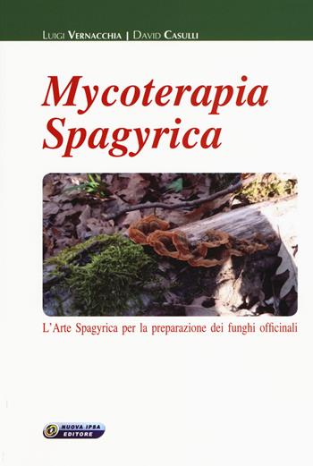 Mycoterapia spagyrica. L'arte spagyrica per la preparazione dei funghi officinali - Luigi Vernacchia, David Casulli - Libro Nuova IPSA 2018, Empedoclea | Libraccio.it