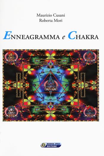 Enneagramma e chakra - Maurizio Cusani, Roberta Mori - Libro Nuova IPSA 2017, Quaderni del Vivere meglio | Libraccio.it