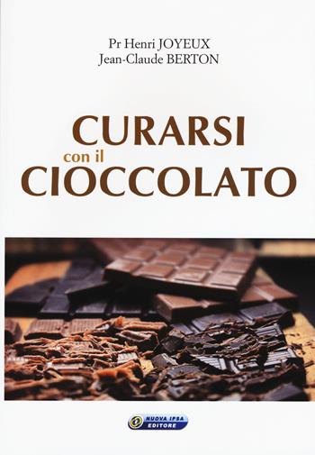 Curarsi con il cioccolato - Henry Joyeux, Jean-Claude Berton - Libro Nuova IPSA 2017, Quaderni del Vivere meglio | Libraccio.it