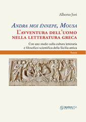 Andra moi énnepe, Mousa. L'avventura dell'uomo nella letteratura greca con uno studio sulla cultura letteraria e filosofico scientifica della Sicilia antica