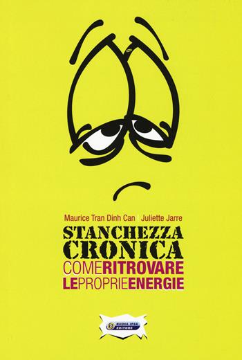 Stanchezza cronica. Come ritrovare le proprie energie - Maurice Tran Dinh Can, Juliette Jarre - Libro Nuova IPSA 2018, Monotascabili | Libraccio.it