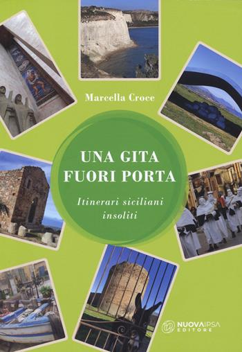 Una gita fuori porta. Itinerari siciliani insoliti - Marcella Croce - Libro Nuova IPSA 2024, Augustali/Pocket | Libraccio.it