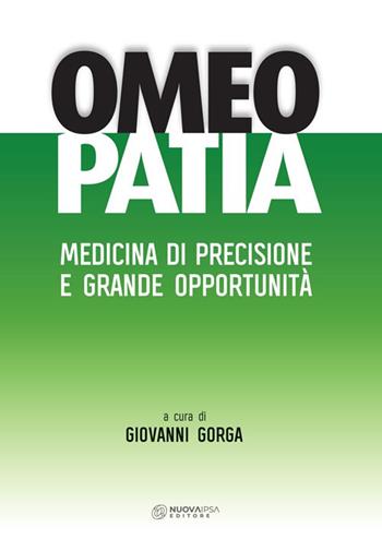 Omeopatia. Medicina di precisione e grande opportunità - Giovanni Gorga - Libro Nuova IPSA 2020 | Libraccio.it