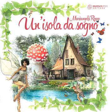 Un'isola da sogno - Mariangela Rocco - Libro Nuova IPSA 2019 | Libraccio.it