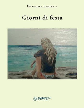 Giorni di festa - Emanuele Lanzetta - Libro Nuova IPSA 2019, Colapesce | Libraccio.it