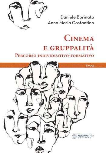 Cinema e gruppalità. Percorso individuativo-formativo - Daniele Borinato, Anna Maria Costantino - Libro Nuova IPSA 2020, Saggi | Libraccio.it