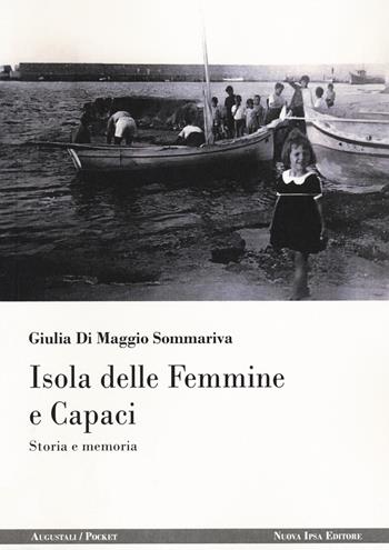 Isola delle Femmine e Capaci. Storia e memoria - Giulia Di Maggio Sommariva - Libro Nuova IPSA 2020, Augustali/Pocket | Libraccio.it